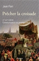 Prêcher la croisade, XIe-XIIIe siècle : communication et propagande
