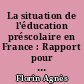 La situation de l'éducation préscolaire en France : Rapport pour la Commission Européenne (Task Force)