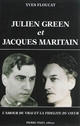 Julien Green et Jacques Maritain : l'amour du vrai et la fidélité du coeur