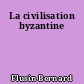 La civilisation byzantine