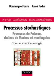 Processus stochastiques : processus de Poisson, chaînes de Markov et martingales : cours et exercices corrigés