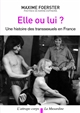 Elle ou lui ? : une histoire des transsexuels en France