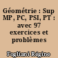 Géométrie : Sup MP, PC, PSI, PT : avec 97 exercices et problèmes corrigés