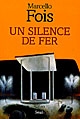 Un silence de fer : roman