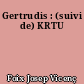 Gertrudis : (suivi de) KRTU