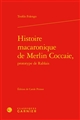 Histoire macaronique de Merlin Coccaie, prototype de Rablais : [Suivi de L'horrible bataille des mousches et fourmis]