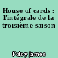 House of cards : l'intégrale de la troisième saison
