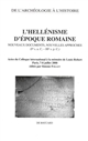 L'hellénisme d'époque romaine : nouveaux documents, nouvelles approches (Ier s. a.C - IIIe s. p.C.) : actes du colloque international à la mémoire de Louis Robert, Paris, 7-8 juillet 2000