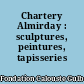 Chartery Almirday : sculptures, peintures, tapisseries