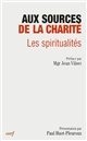 Aux sources de la charité : les spiritualités : Actes du XIIe colloque de la Fondation Jean Rhodain [i.e. Rodhain], Lourdes, 23-26 octobre 2002
