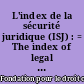 L'index de la sécurité juridique (ISJ) : = The index of legal certainly (ILC)