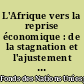 L'Afrique vers la reprise économique : de la stagnation et l'ajustement au développement humain