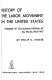 History of the labor movement in the United States : Volume IV : The industrial workers of the world : 1905-1917