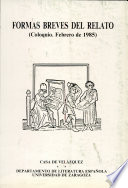 Formas breves del relato : coloquio Casa de Velázquez-Departamento de literatura española de la Universidad de Zaragoza : Madrid febrero de 1985