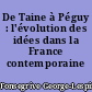 De Taine à Péguy : l'évolution des idées dans la France contemporaine