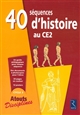 40 séquences d'histoire au CE2 : programmes 2008