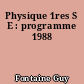 Physique 1res S E : programme 1988
