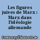 Les figures juives de Marx : Marx dans l'idéologie allemande