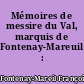 Mémoires de messire du Val, marquis de Fontenay-Mareuil : 1