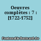 Oeuvres complètes : 7 : [1722-1752]