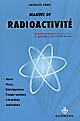 Manuel de radioactivité : 118 exercices résolus