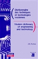 Dictionnaire des techniques et technologies modernes : = Modern dictionary of engineering and technology : français-anglais