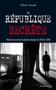 La République secrète : histoire des services spéciaux français de 1918 à 1939