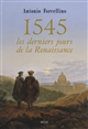 1545, les derniers jours de la Renaissance