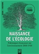 Naissance de l'écologie : les polémiques françaises sur l'environnement : 1800-1930