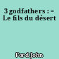 3 godfathers : = Le fils du désert