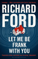 Let me be Frank with you : a Frank Bascombe book