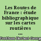 Les Routes de France : étude bibliographique sur les cartes routières et les itinéraires et guides routiers de France