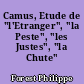 Camus, Etude de "l'Etranger", "la Peste", "les Justes", "la Chute"