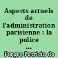Aspects actuels de l'administration parisienne : la police dans la région parisienne : la réalisation du marché de Rungis