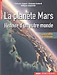 La planète Mars : histoire d'un autre monde