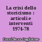 La crisi dello storicismo : articoli e interventi 1974-78