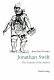 Jonathan Swift : the fictions of the satirist : from parody to vision