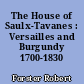The House of Saulx-Tavanes : Versailles and Burgundy 1700-1830