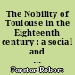 The Nobility of Toulouse in the Eighteenth century : a social and economic study