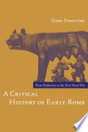 A critical history of Early Rome : from prehistory to the first Punic War