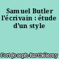 Samuel Butler l'écrivain : étude d'un style