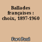 Ballades françaises : choix, 1897-1960