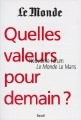 Quelles valeurs pour demain ? : Neuvième Forum "Le Monde", Le Mans, les 24, 25 et 26 octobre 1997