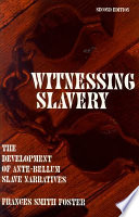 Witnessing slavery : The development of Ante-bellum slave narratives