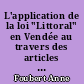 L'application de la loi "Littoral" en Vendée au travers des articles L146-6 et L146-4-II du code de l'urbanisme : bilan et propositions