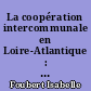La coopération intercommunale en Loire-Atlantique : pertinence des territoires