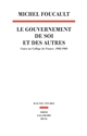 Le gouvernement de soi et des autres : [1] : cours au Collège de France 1982-1983