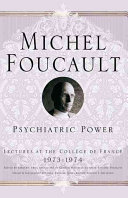 Psychiatric power : lectures at the Collège de France : 1973-74