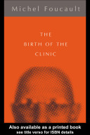 The Birth of the clinic : An archeology of medical perception