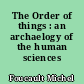 The Order of things : an archaelogy of the human sciences